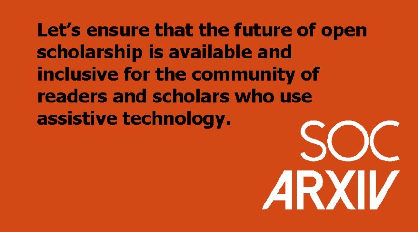 Ensure that the future of open scholarship is available and inclusive for people who use assistive technology